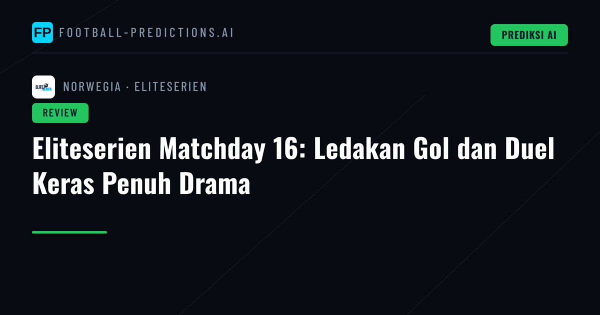 Eliteserien Matchday 16: Ledakan Gol dan Duel Keras Penuh Drama