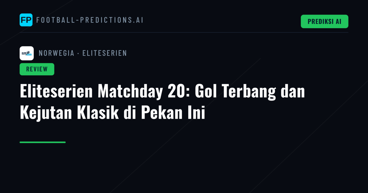 Eliteserien Matchday 20: Gol Terbang dan Kejutan Klasik di Pekan Ini