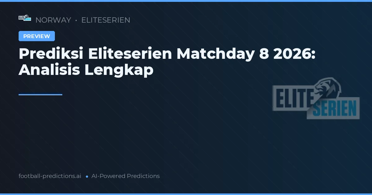Prediksi Eliteserien Matchday 8 2026: Analisis Lengkap