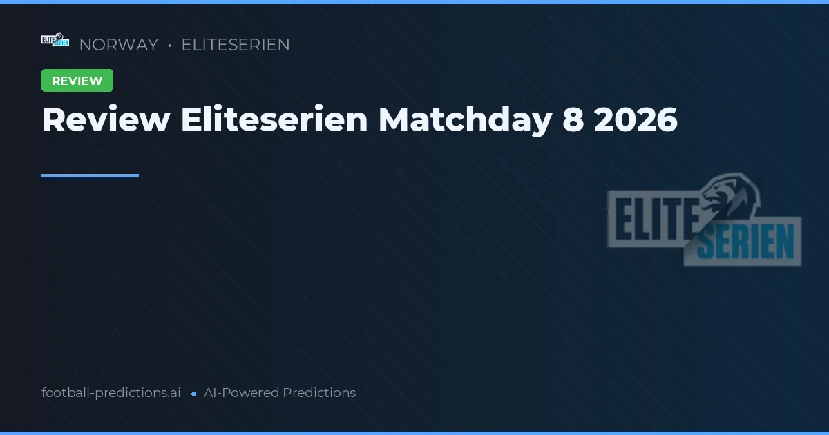 Review Eliteserien Matchday 8 2026
