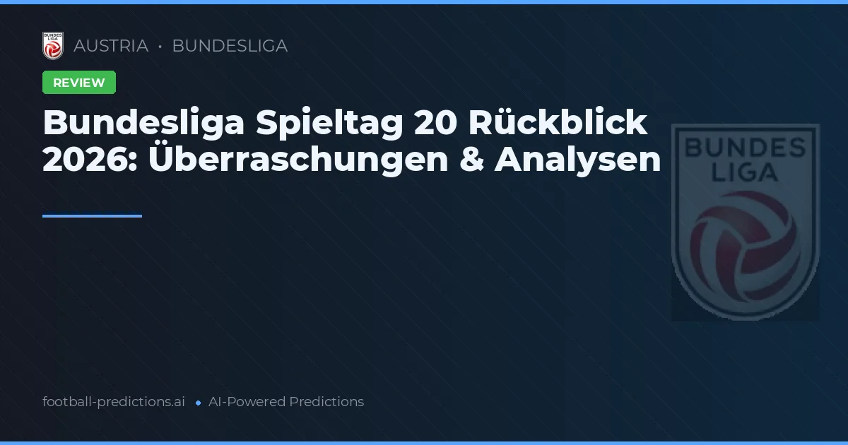 Bundesliga Spieltag 20 Rückblick 2026: Überraschungen & Analysen