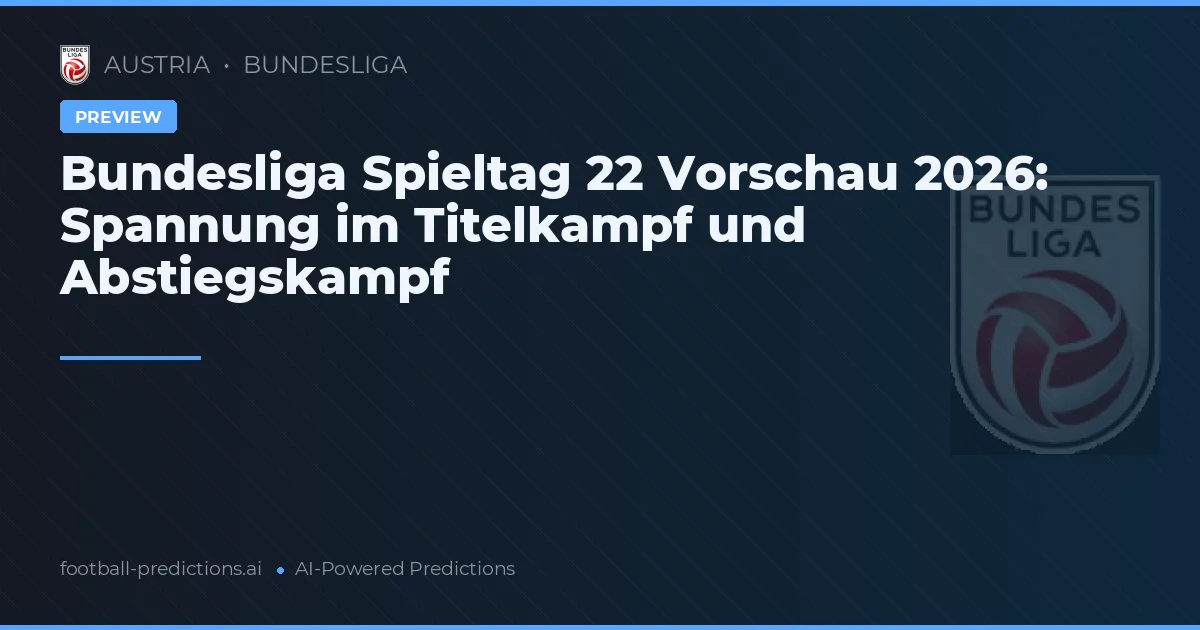 Bundesliga Spieltag 22 Vorschau 2026: Spannung im Titelkampf und Abstiegskampf