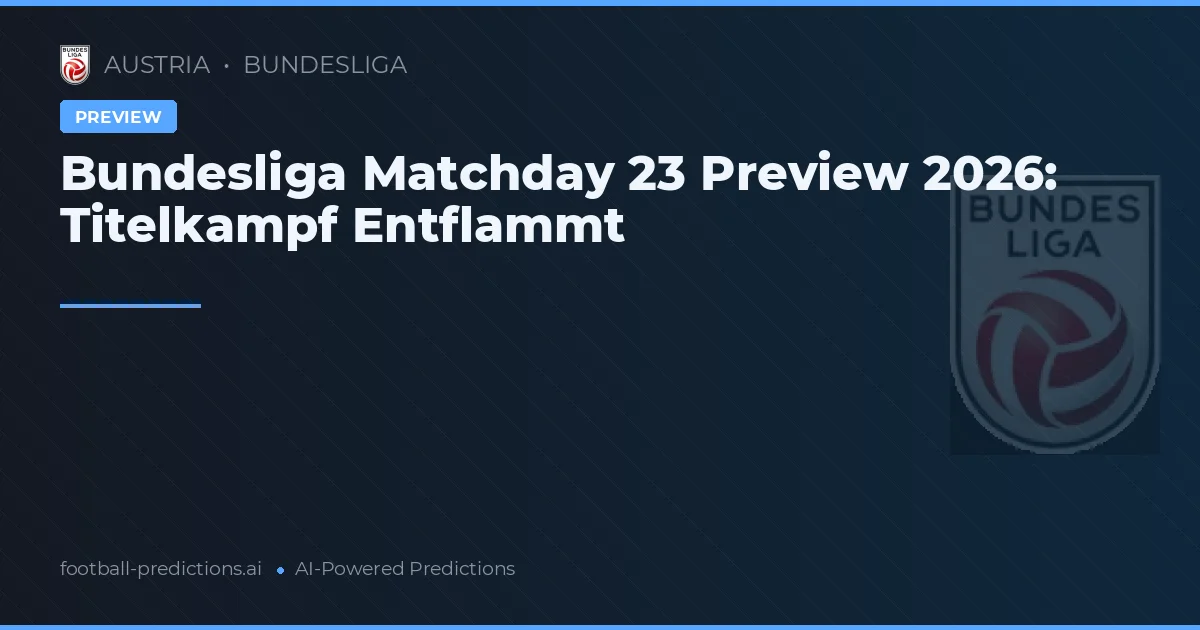 Bundesliga Matchday 23 Preview 2026: Titelkampf Entflammt