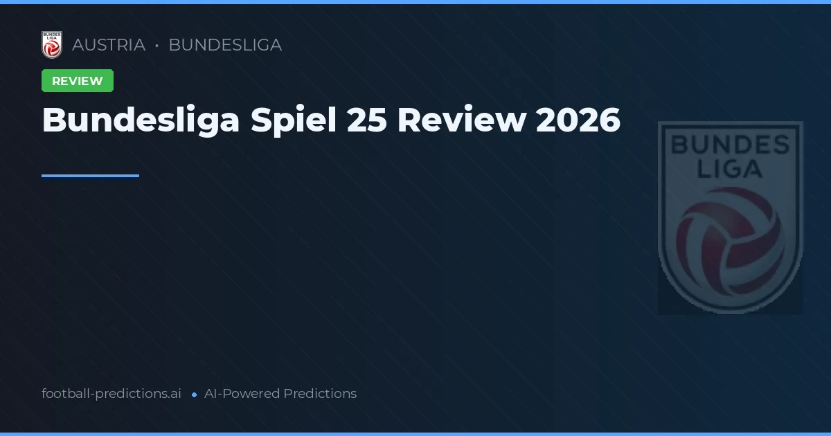 Bundesliga Spiel 25 Review 2026