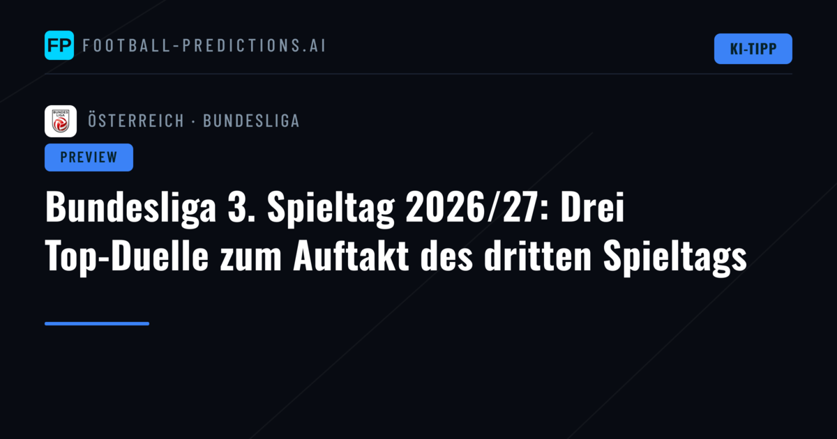 Bundesliga 3. Spieltag 2026/27: Drei Top-Duelle zum Auftakt des dritten Spieltags