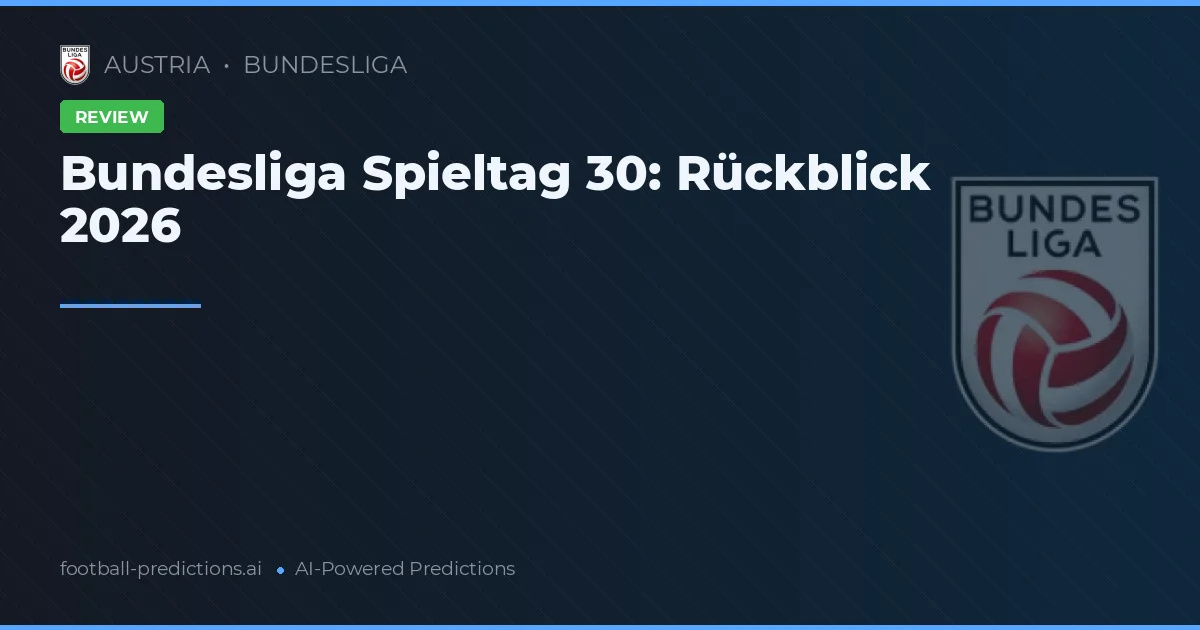 Bundesliga Spieltag 30: Rückblick 2026