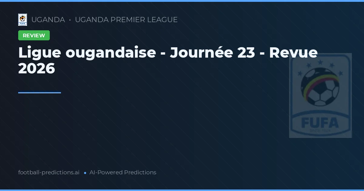 Ligue ougandaise - Journée 23 - Revue 2026