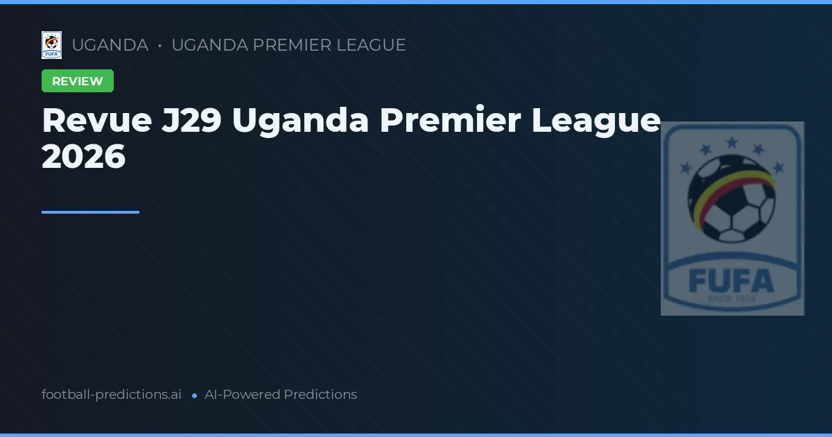 Revue J29 Uganda Premier League 2026