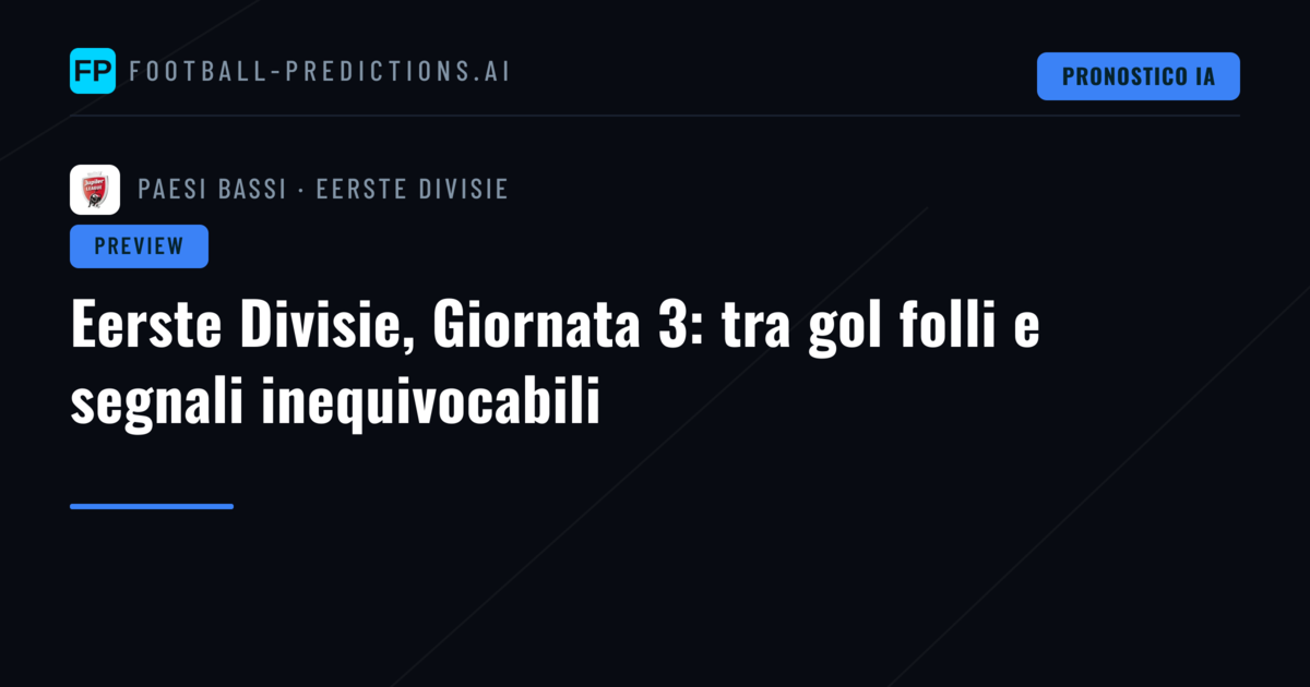 Eerste Divisie, Giornata 3: tra gol folli e segnali inequivocabili