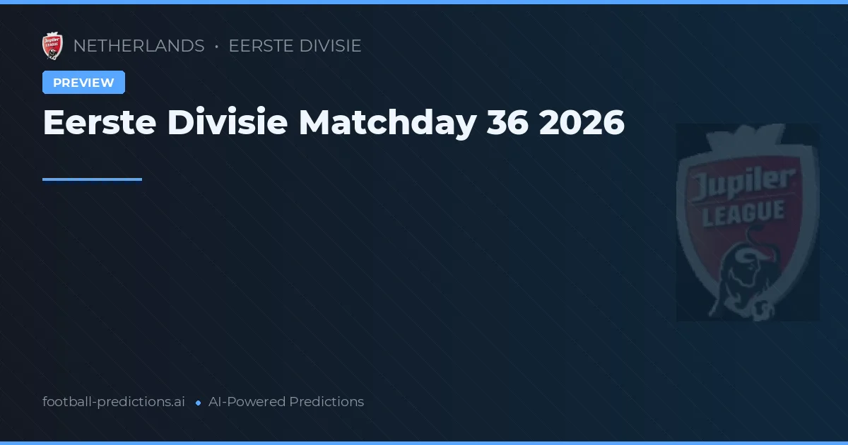 Eerste Divisie Matchday 36 2026