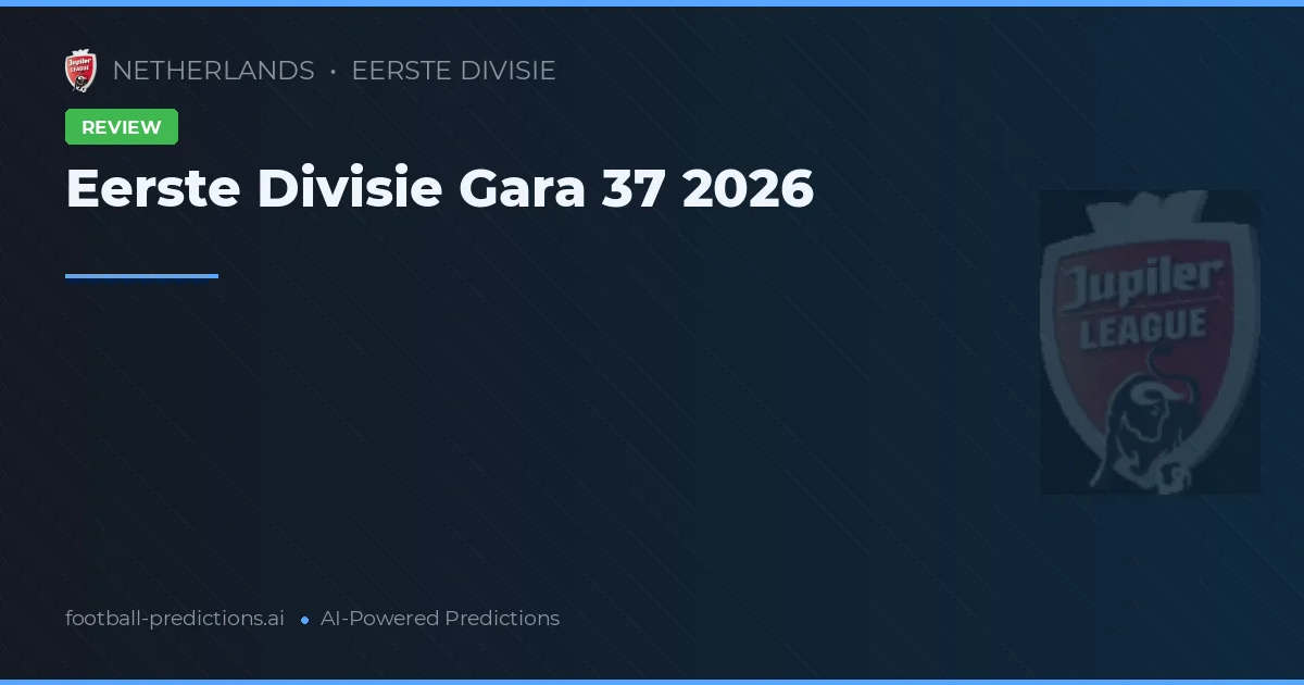 Eerste Divisie Gara 37 2026