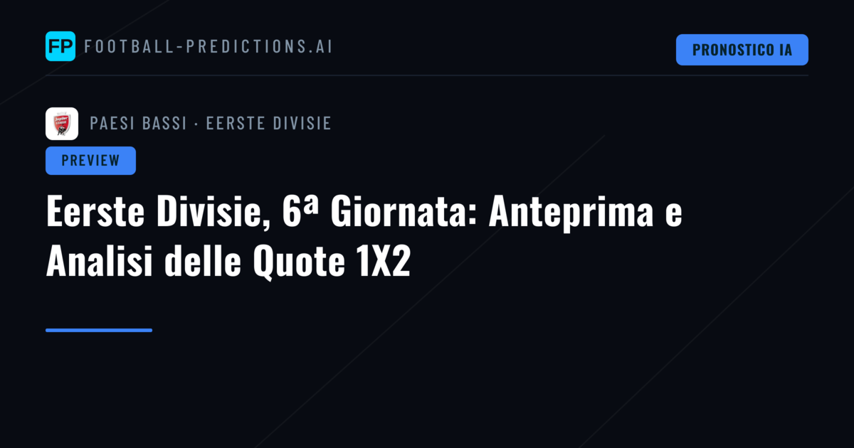Eerste Divisie, 6ª Giornata: Anteprima e Analisi delle Quote 1X2