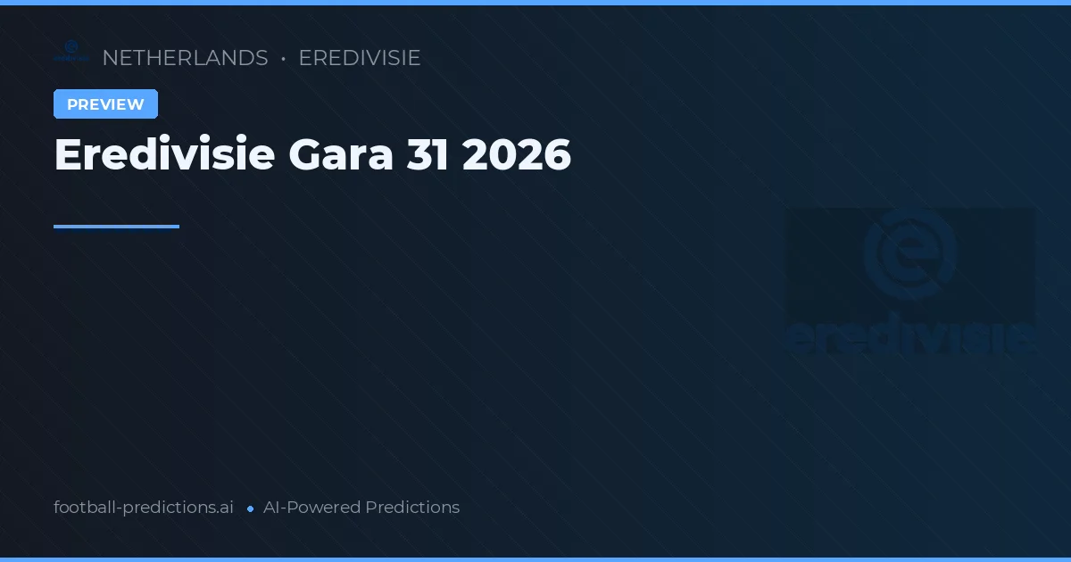 Eredivisie Gara 31 2026