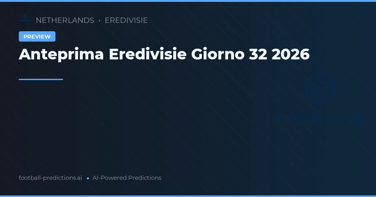 Anteprima Eredivisie Giorno 32 2026