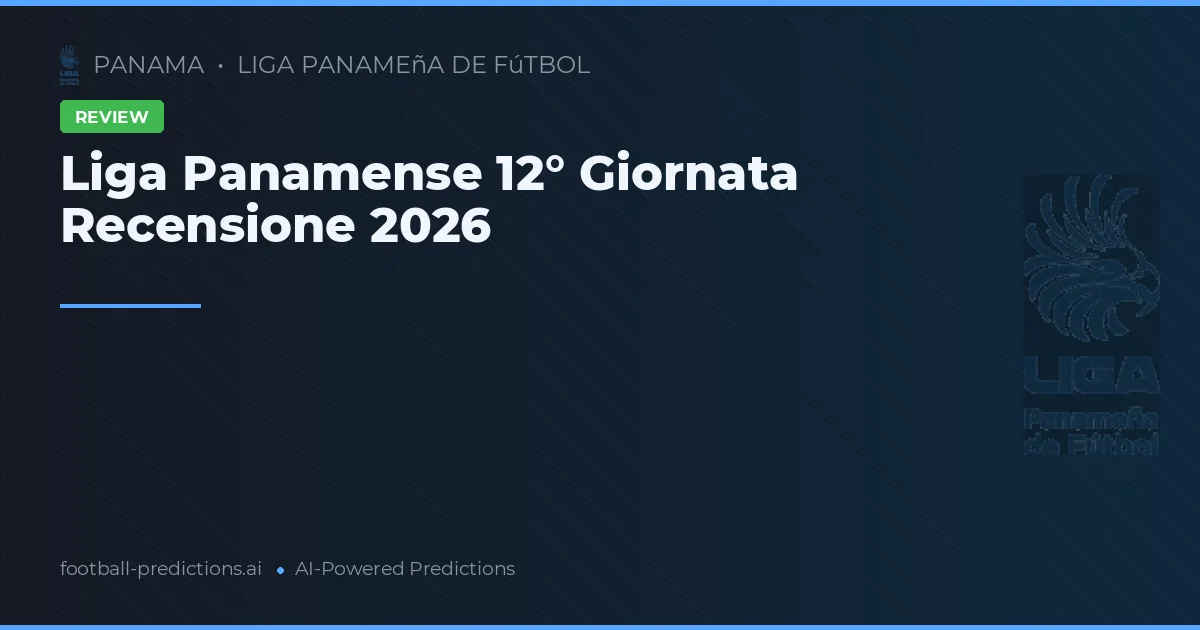 Liga Panamense 12° Giornata Recensione 2026