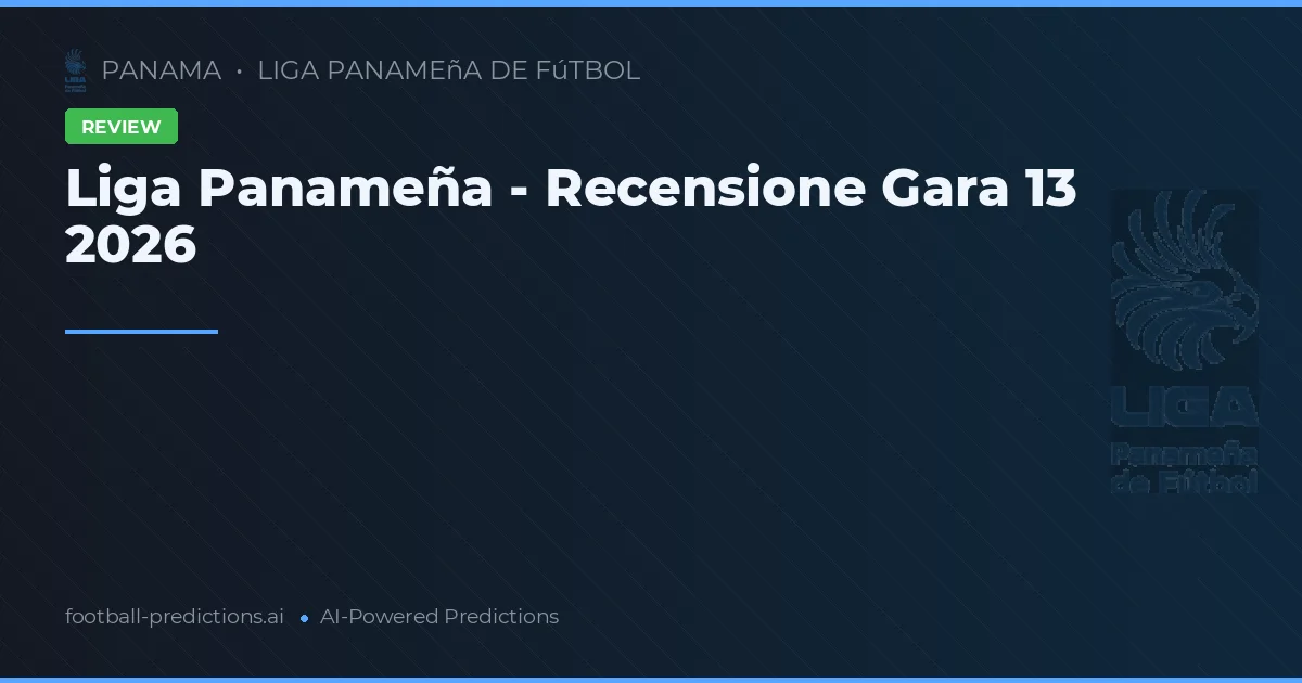 Liga Panameña - Recensione Gara 13 2026