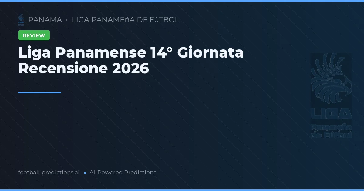 Liga Panamense 14° Giornata Recensione 2026