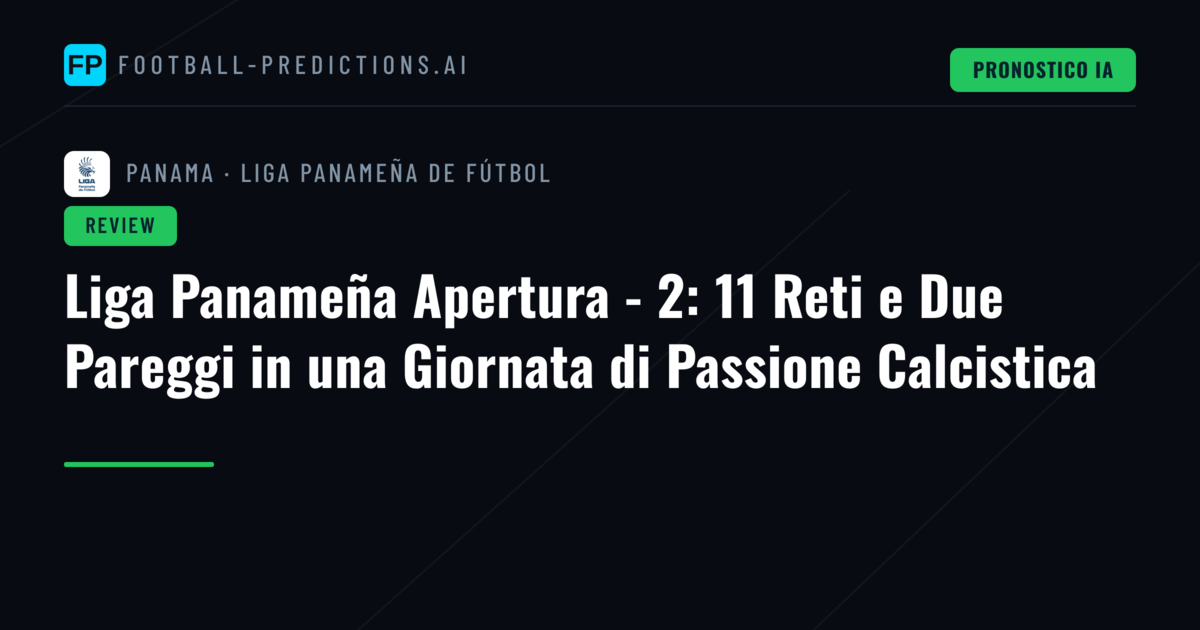 Liga Panameña Apertura - 2: 11 Reti e Due Pareggi in una Giornata di Passione Calcistica