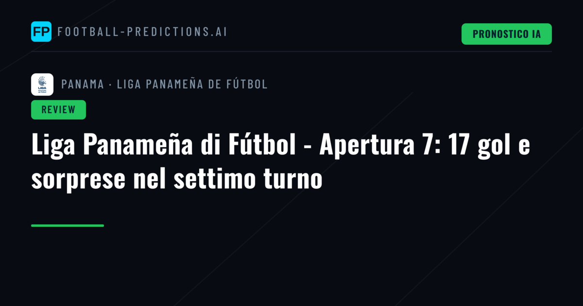 Liga Panameña di Fútbol - Apertura 7: 17 gol e sorprese nel settimo turno