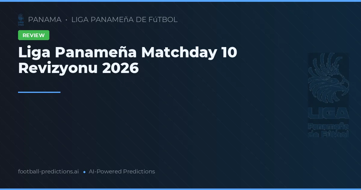 Liga Panameña Matchday 10 Revizyonu 2026