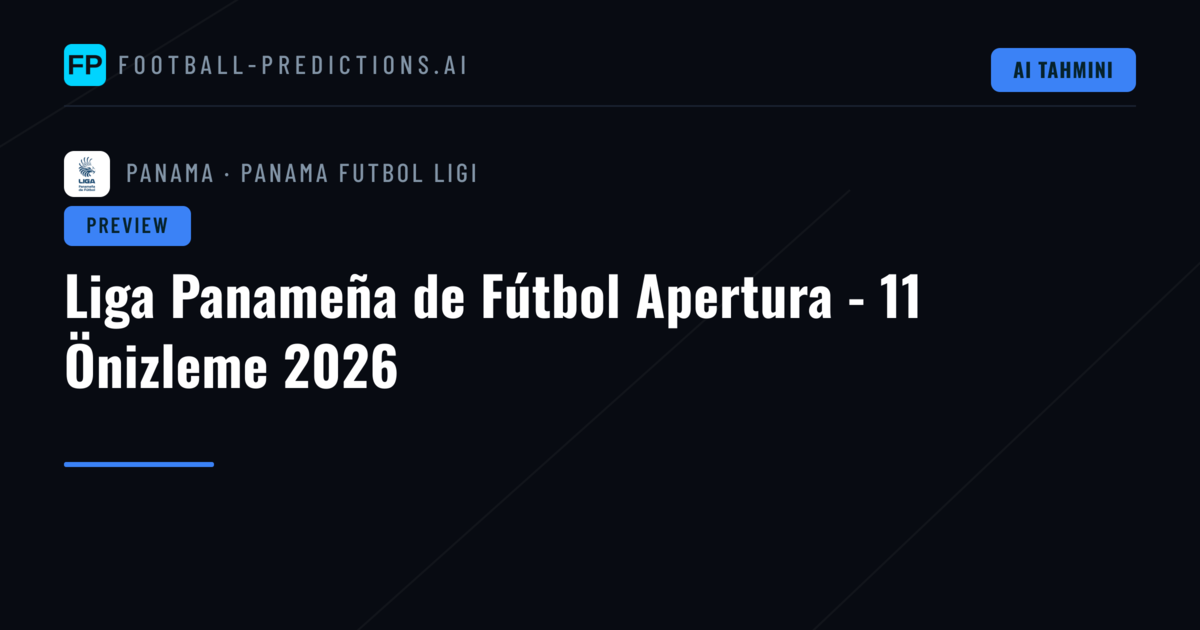 Liga Panameña de Fútbol Apertura - 11 Önizleme 2026
