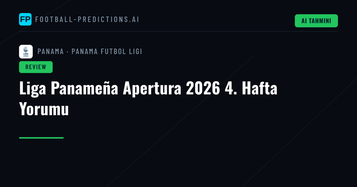 Liga Panameña Apertura 2026 4. Hafta Yorumu
