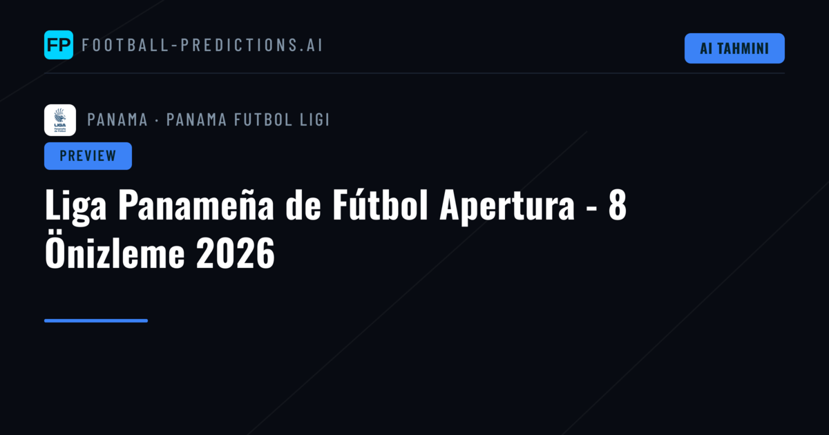 Liga Panameña de Fútbol Apertura - 8 Önizleme 2026