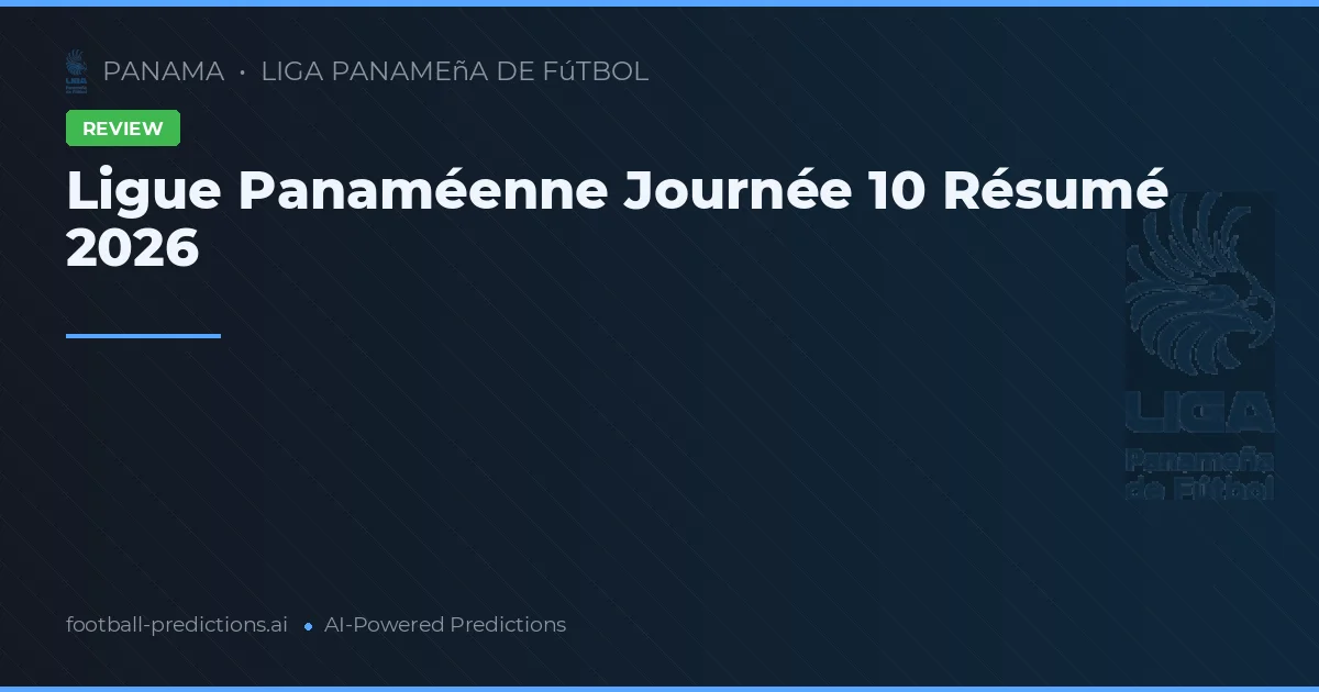Ligue Panaméenne Journée 10 Résumé 2026