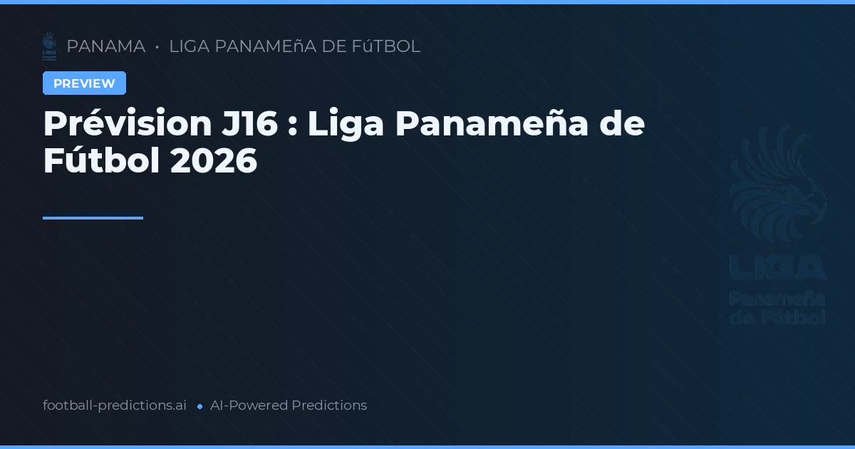 Prévision J16 : Liga Panameña de Fútbol 2026