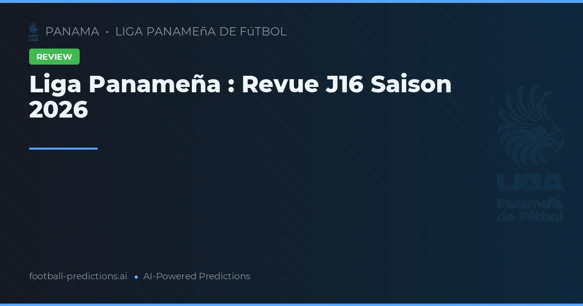 Liga Panameña : Revue J16 Saison 2026