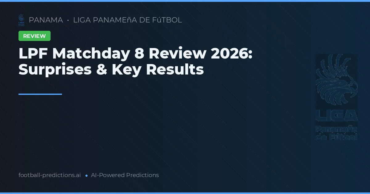 LPF Matchday 8 Review 2026: Surprises & Key Results