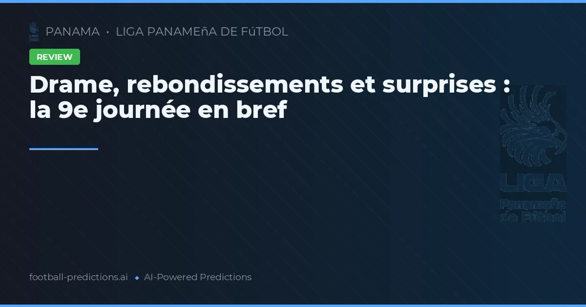 Drame, rebondissements et surprises : la 9e journée en bref
