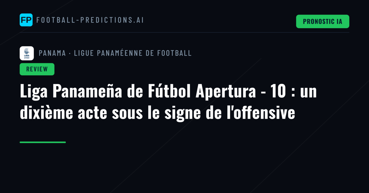 Liga Panameña de Fútbol Apertura - 10 : un dixième acte sous le signe de l'offensive