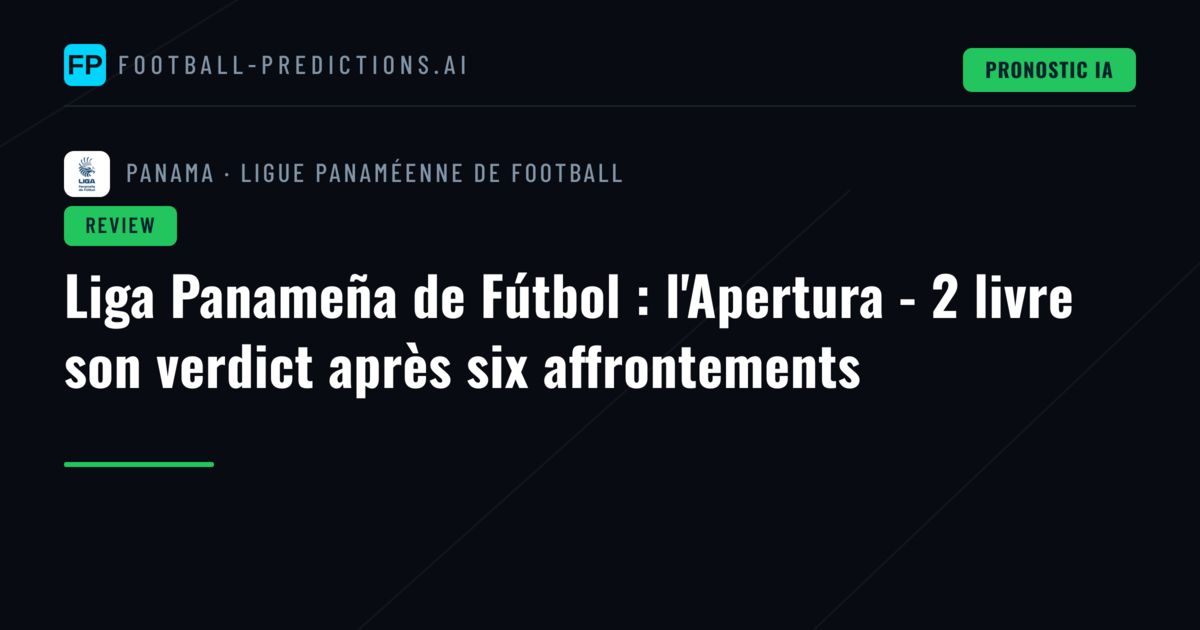 Liga Panameña de Fútbol : l'Apertura - 2 livre son verdict après six affrontements