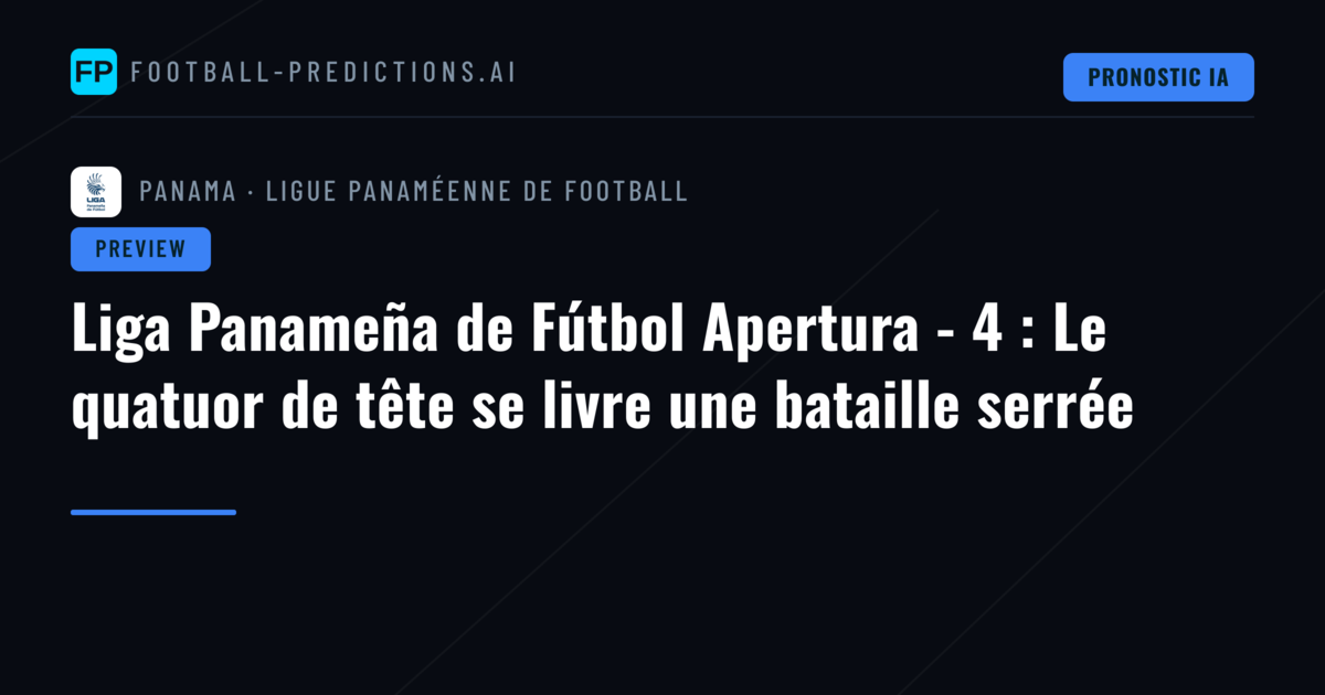 Liga Panameña de Fútbol Apertura - 4 : Le quatuor de tête se livre une bataille serrée
