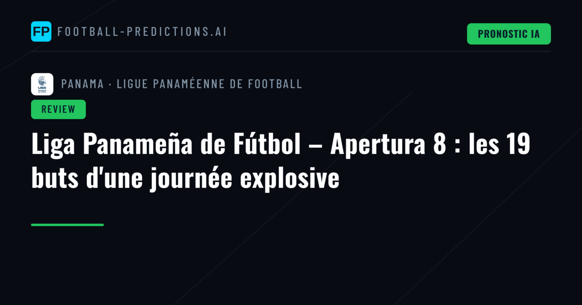 Liga Panameña de Fútbol – Apertura 8 : les 19 buts d'une journée explosive