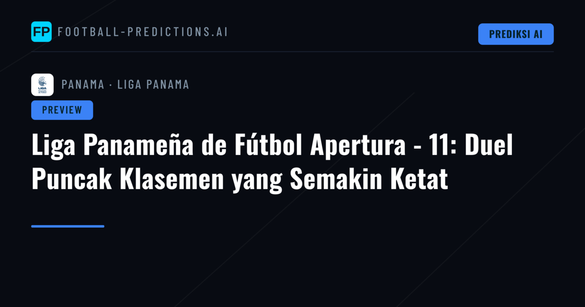 Liga Panameña de Fútbol Apertura - 11: Duel Puncak Klasemen yang Semakin Ketat