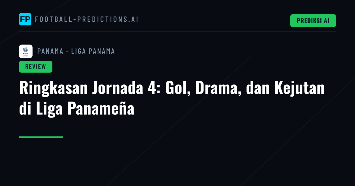 Ringkasan Jornada 4: Gol, Drama, dan Kejutan di Liga Panameña