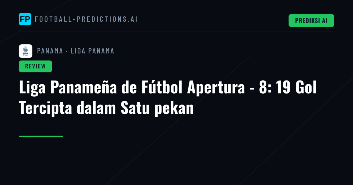 Liga Panameña de Fútbol Apertura - 8: 19 Gol Tercipta dalam Satu pekan
