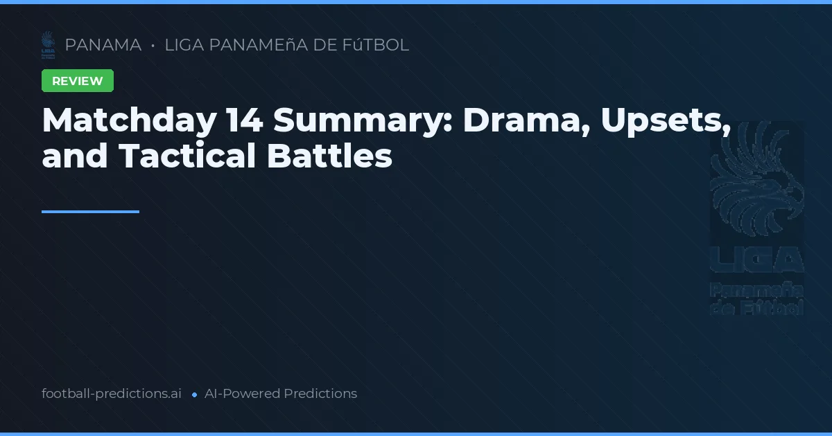 Matchday 14 Summary: Drama, Upsets, and Tactical Battles