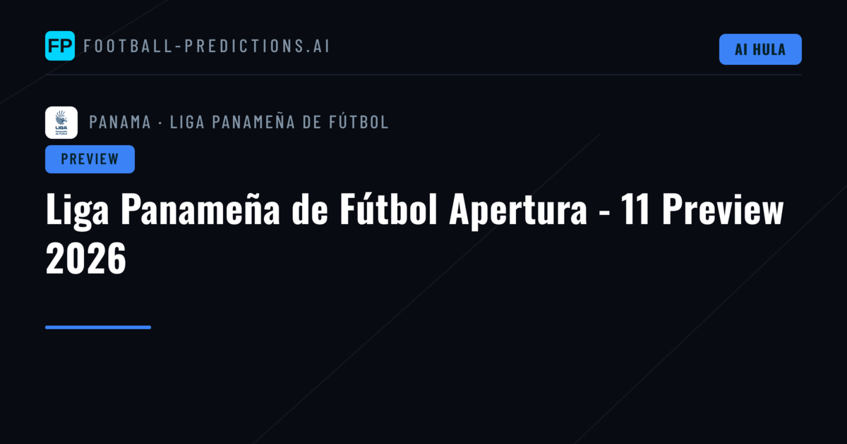 Liga Panameña de Fútbol Apertura - 11 Preview 2026