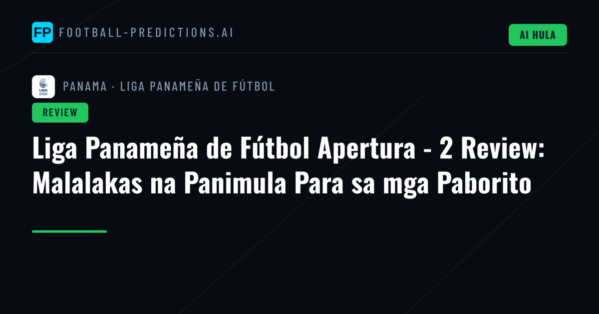 Liga Panameña de Fútbol Apertura - 2 Review: Malalakas na Panimula Para sa mga Paborito