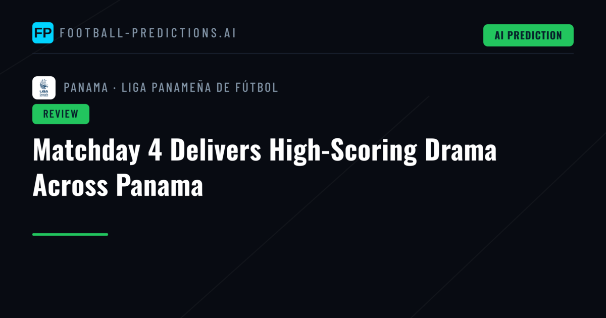 Matchday 4 Delivers High-Scoring Drama Across Panama