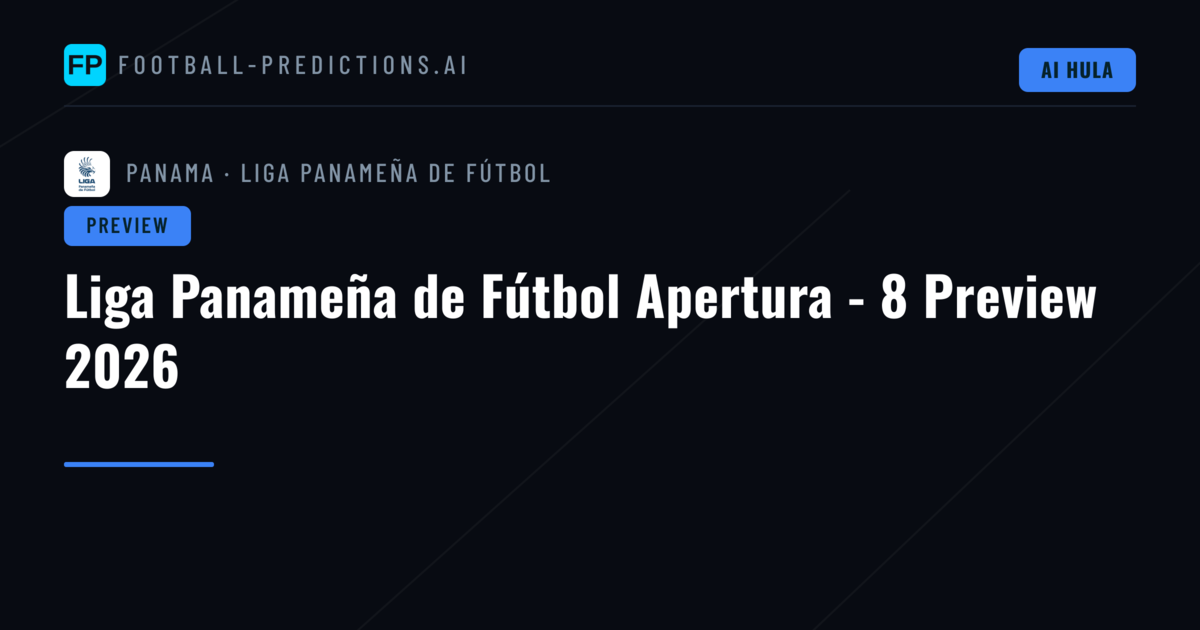 Liga Panameña de Fútbol Apertura - 8 Preview 2026
