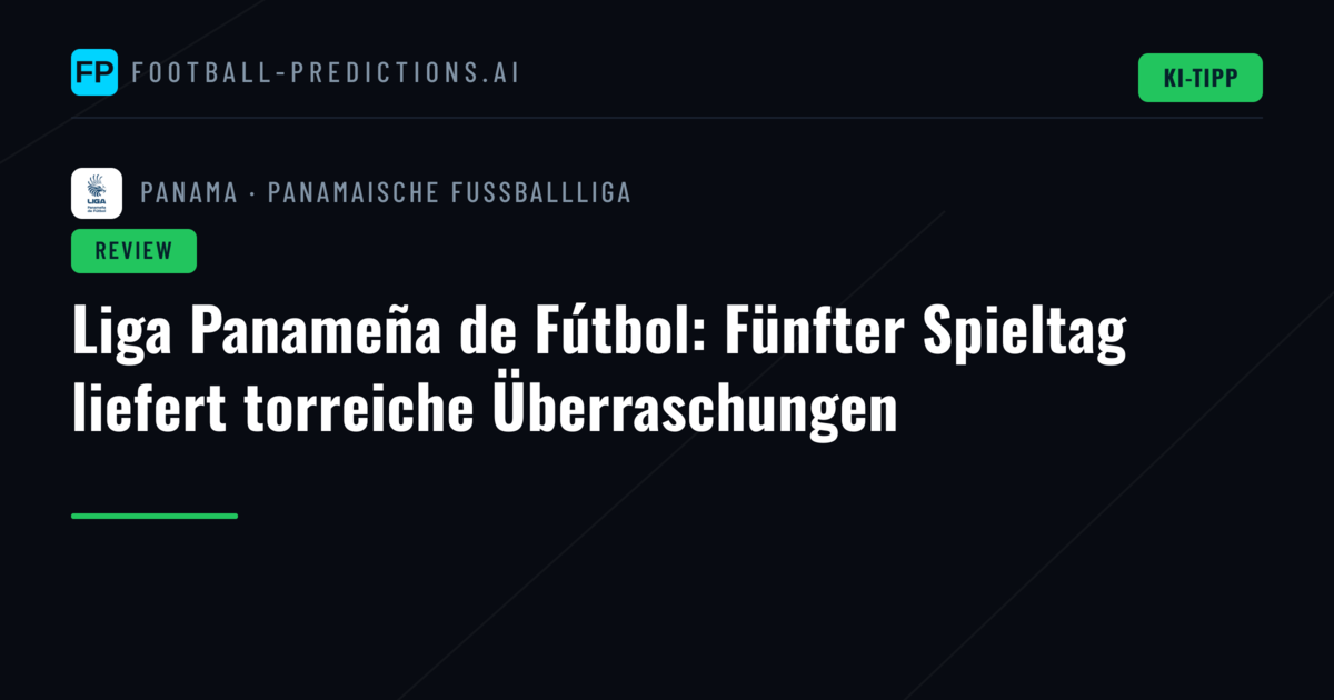 Liga Panameña de Fútbol: Fünfter Spieltag liefert torreiche Überraschungen