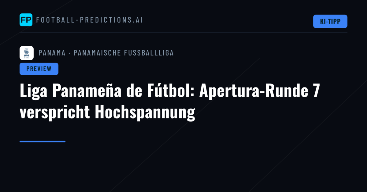 Liga Panameña de Fútbol: Apertura-Runde 7 verspricht Hochspannung