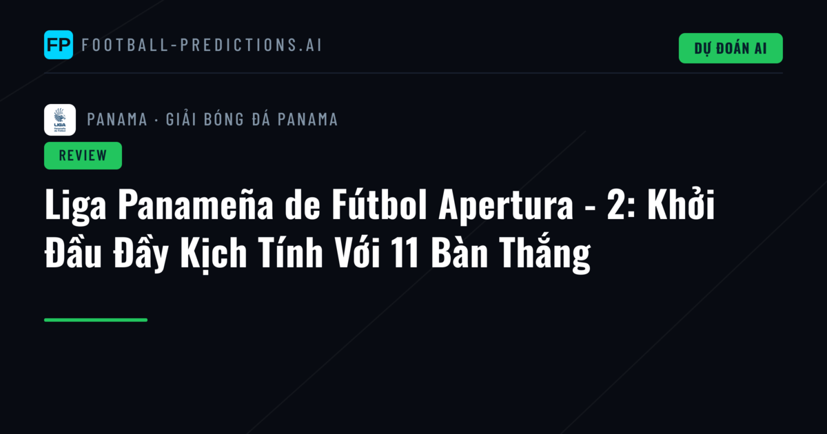 Liga Panameña de Fútbol Apertura - 2: Khởi Đầu Đầy Kịch Tính Với 11 Bàn Thắng