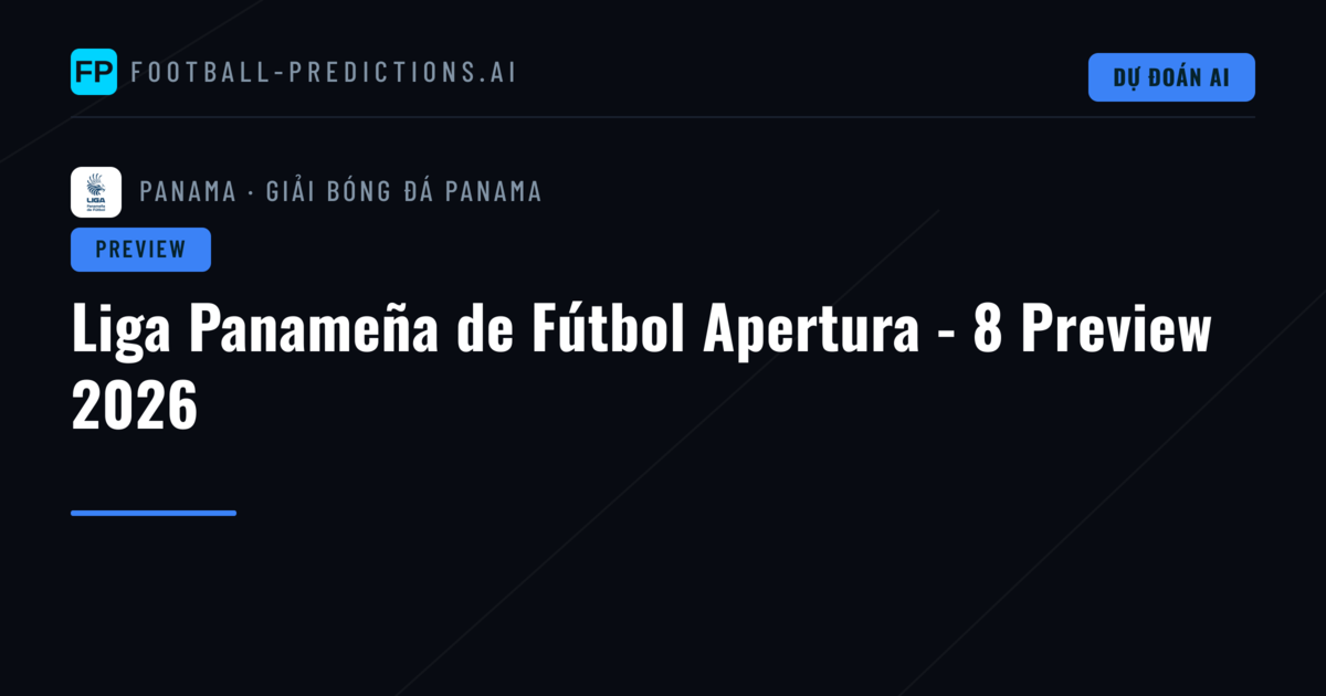Liga Panameña de Fútbol Apertura - 8 Preview 2026