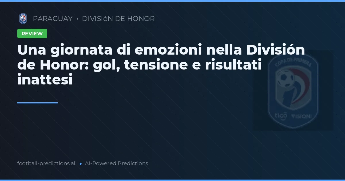 Una giornata di emozioni nella División de Honor: gol, tensione e risultati inattesi