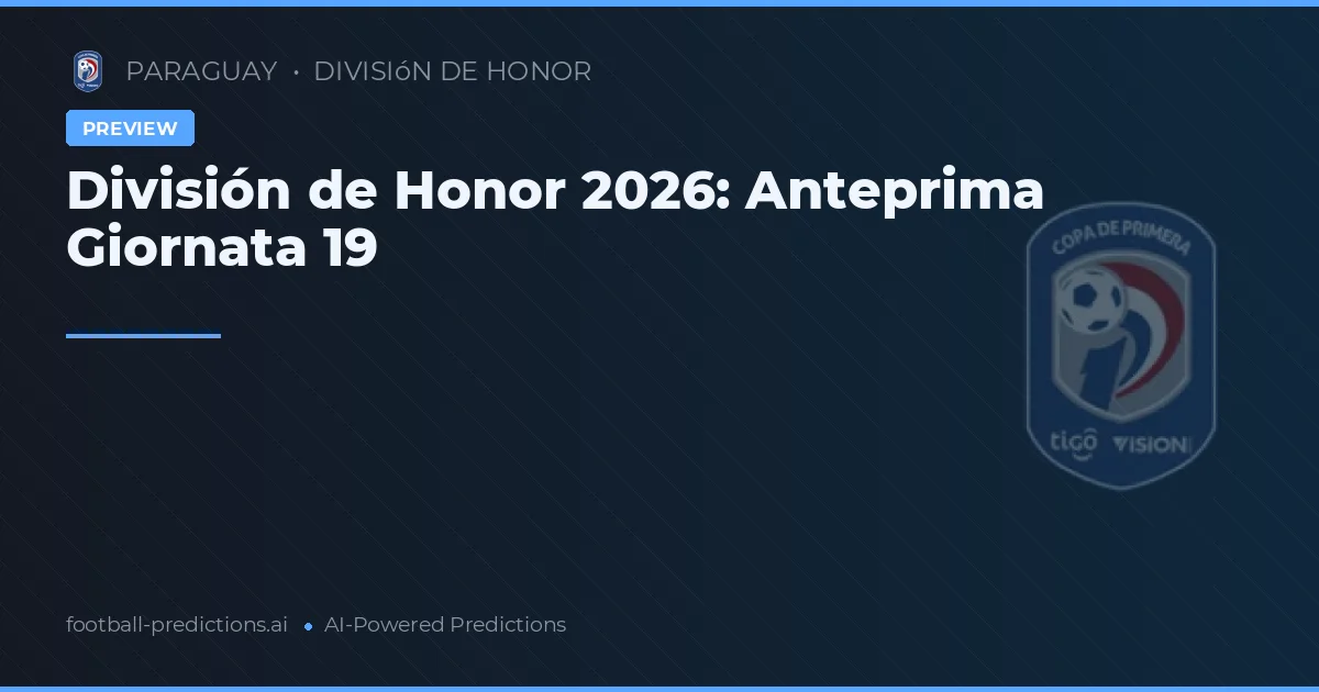 División de Honor 2026: Anteprima Giornata 19